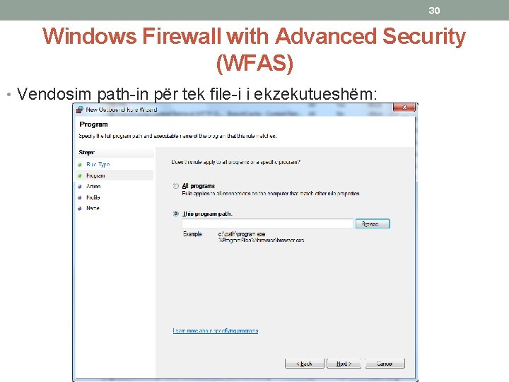 30 Windows Firewall with Advanced Security (WFAS) • Vendosim path-in për tek file-i i