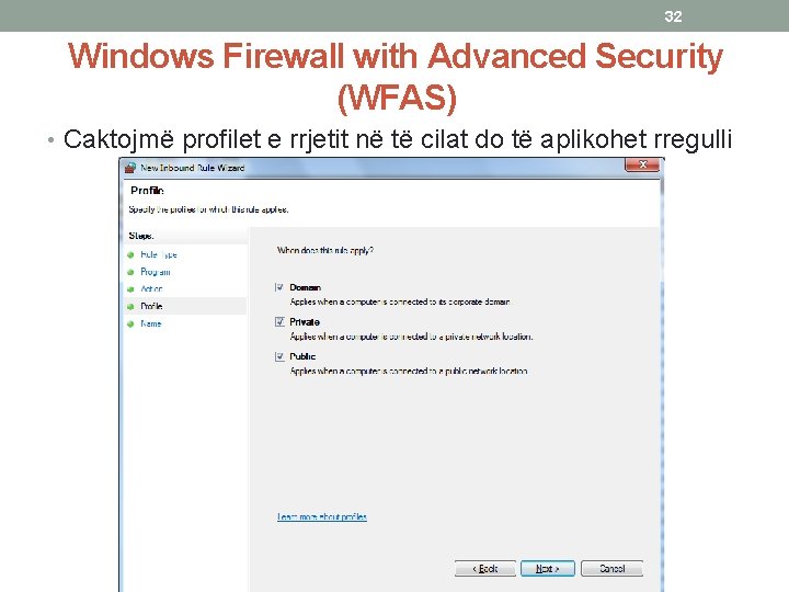 32 Windows Firewall with Advanced Security (WFAS) • Caktojmë profilet e rrjetit në të