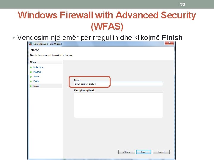 33 Windows Firewall with Advanced Security (WFAS) • Vendosim një emër për rregullin dhe