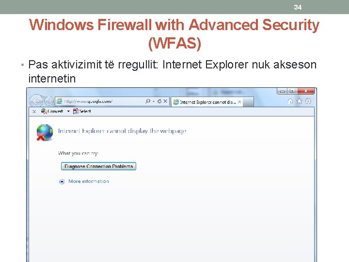 34 Windows Firewall with Advanced Security (WFAS) • Pas aktivizimit të rregullit: Internet Explorer