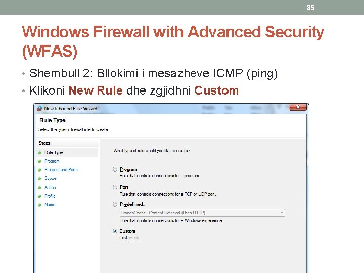 35 Windows Firewall with Advanced Security (WFAS) • Shembull 2: Bllokimi i mesazheve ICMP