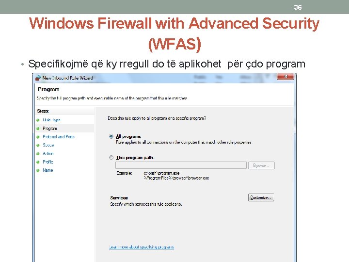 36 Windows Firewall with Advanced Security (WFAS) • Specifikojmë që ky rregull do të