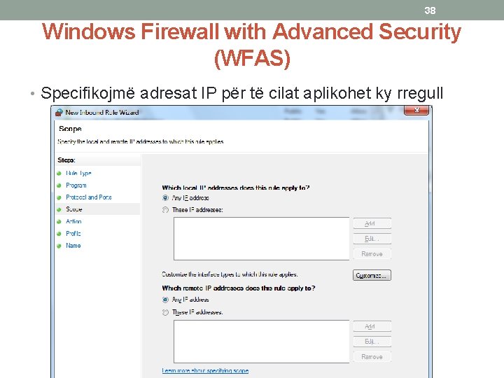 38 Windows Firewall with Advanced Security (WFAS) • Specifikojmë adresat IP për të cilat