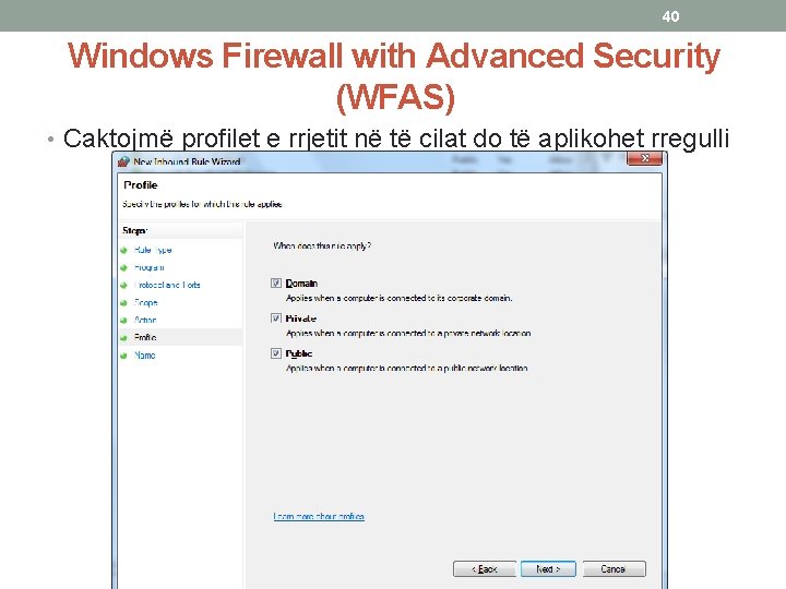 40 Windows Firewall with Advanced Security (WFAS) • Caktojmë profilet e rrjetit në të