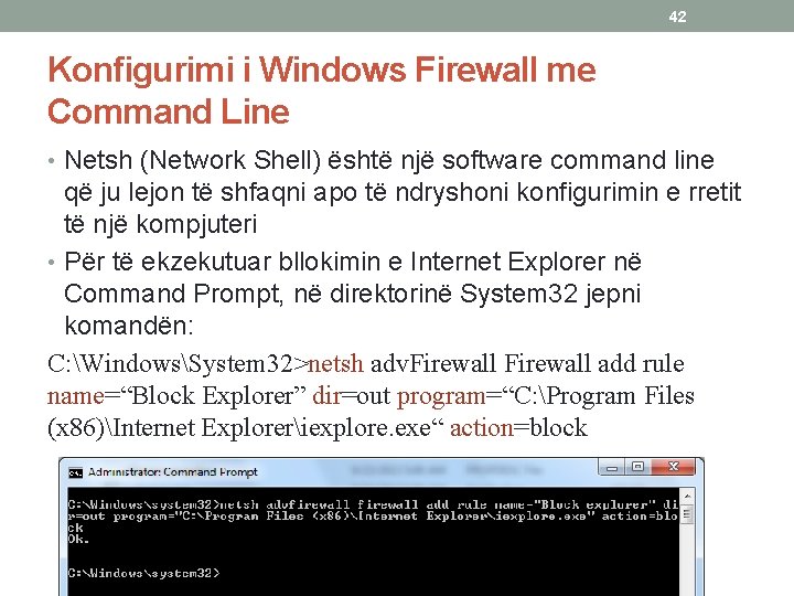 42 Konfigurimi i Windows Firewall me Command Line • Netsh (Network Shell) është një