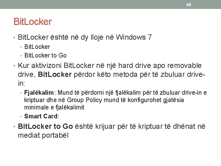 46 Bit. Locker • Bit. Locker është në dy lloje në Windows 7 •