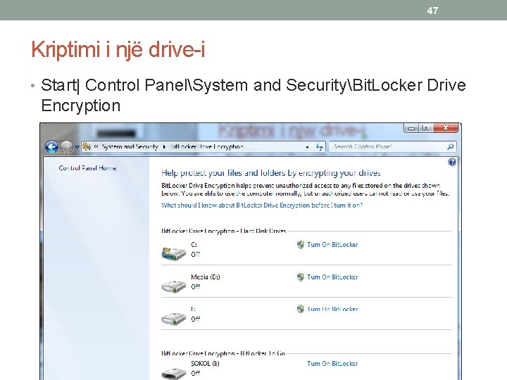 47 Kriptimi i një drive-i • Start| Control PanelSystem and SecurityBit. Locker Drive Encryption