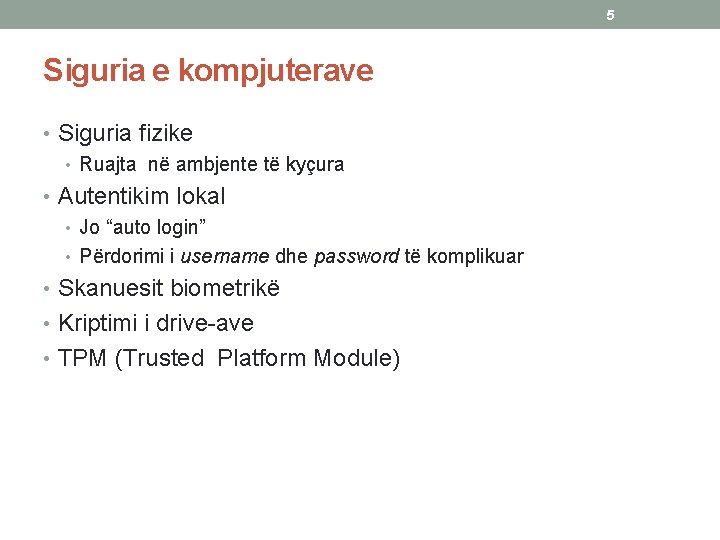 5 Siguria e kompjuterave • Siguria fizike • Ruajta në ambjente të kyçura •
