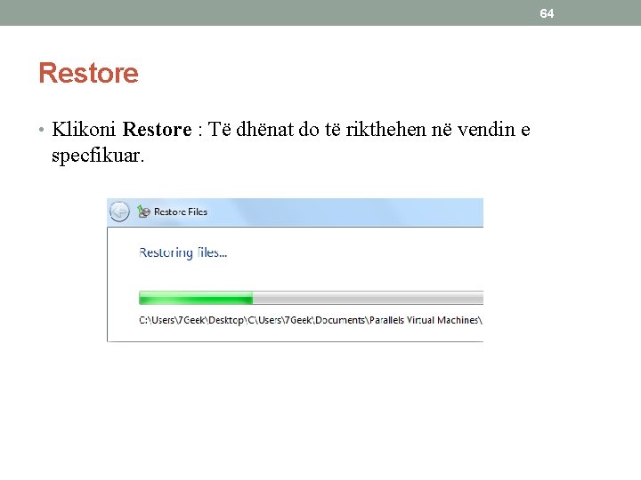 64 Restore • Klikoni Restore : Të dhënat do të rikthehen në vendin e