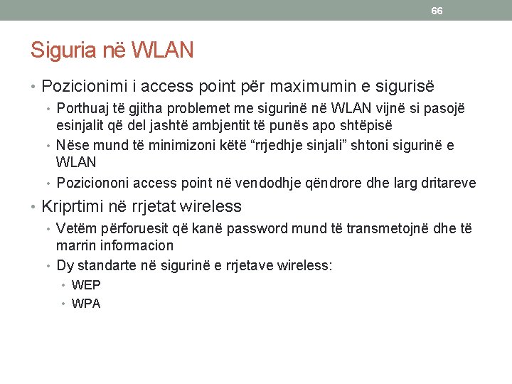 66 Siguria në WLAN • Pozicionimi i access point për maximumin e sigurisë •