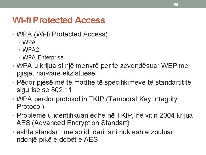 68 Wi-fi Protected Access • WPA (Wi-fi Protected Access) • WPA 2 • WPA-Enterprise