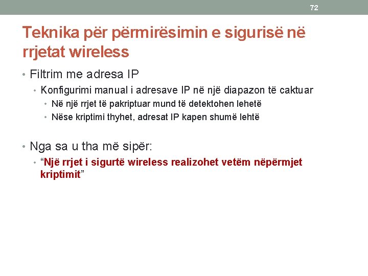 72 Teknika përmirësimin e sigurisë në rrjetat wireless • Filtrim me adresa IP •