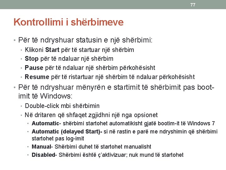 77 Kontrollimi i shërbimeve • Për të ndryshuar statusin e një shërbimi: • Klikoni