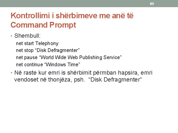 80 Kontrollimi i shërbimeve me anë të Command Prompt • Shembull: net start Telephony