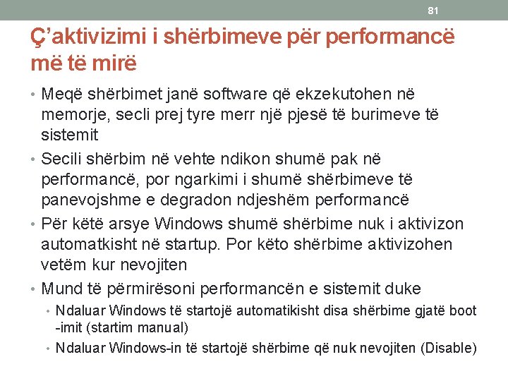 81 Ç’aktivizimi i shërbimeve për performancë më të mirë • Meqë shërbimet janë software