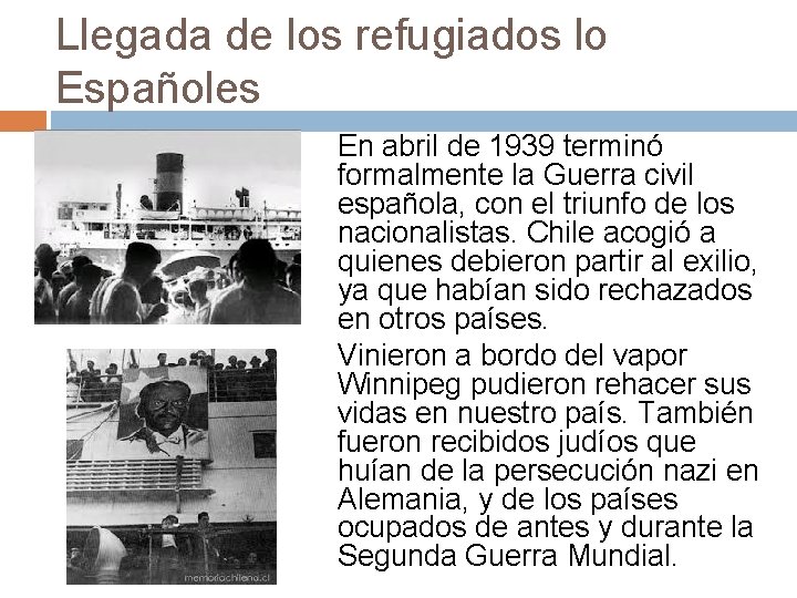 Llegada de los refugiados lo Españoles En abril de 1939 terminó formalmente la Guerra