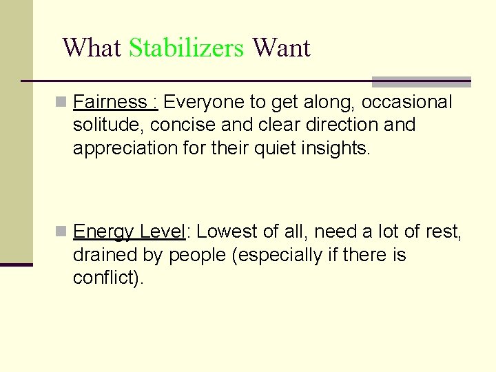 What Stabilizers Want n Fairness : Everyone to get along, occasional solitude, concise and