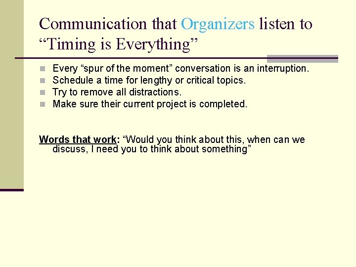 Communication that Organizers listen to “Timing is Everything” n n Every “spur of the