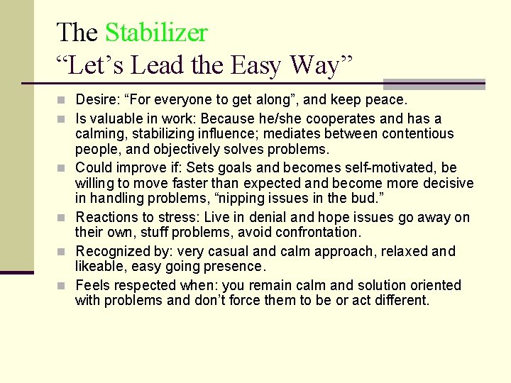 The Stabilizer “Let’s Lead the Easy Way” n Desire: “For everyone to get along”,