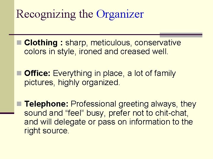 Recognizing the Organizer n Clothing : sharp, meticulous, conservative colors in style, ironed and