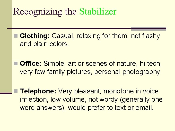 Recognizing the Stabilizer n Clothing: Casual, relaxing for them, not flashy and plain colors.