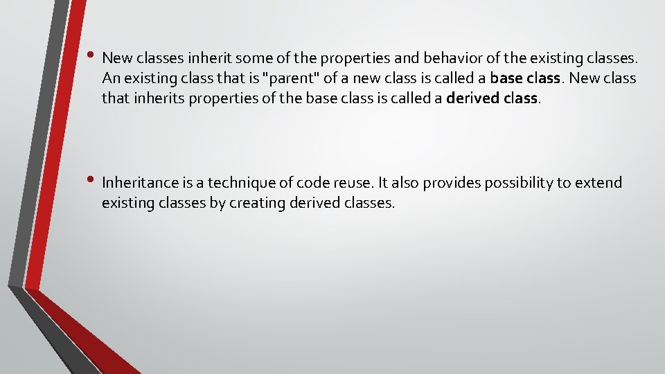  • New classes inherit some of the properties and behavior of the existing