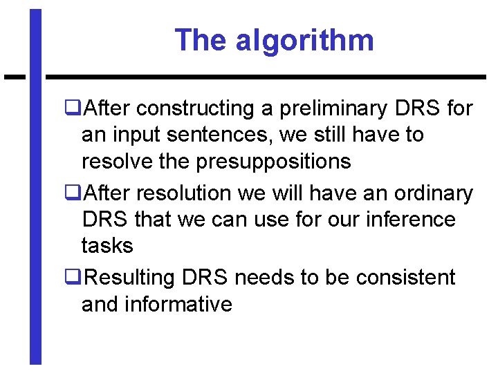 The algorithm q. After constructing a preliminary DRS for an input sentences, we still