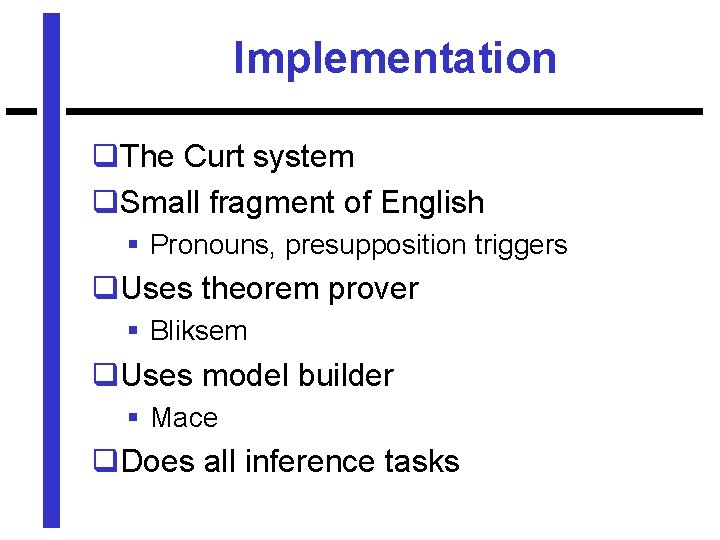 Implementation q. The Curt system q. Small fragment of English § Pronouns, presupposition triggers