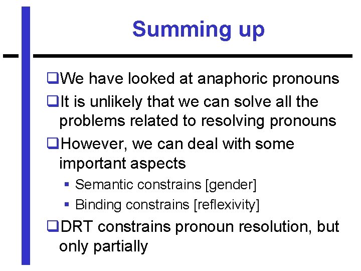 Summing up q. We have looked at anaphoric pronouns q. It is unlikely that