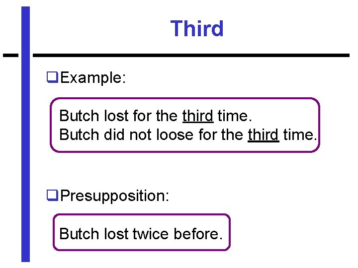 Third q. Example: Butch lost for the third time. Butch did not loose for
