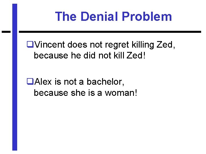 The Denial Problem q. Vincent does not regret killing Zed, because he did not