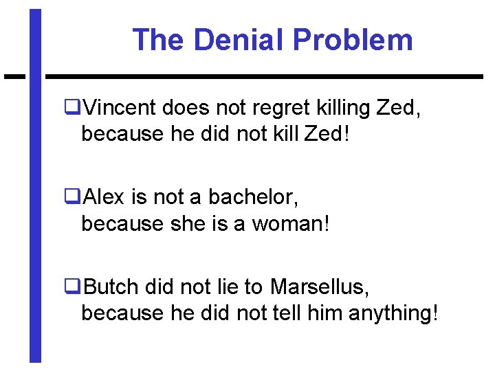 The Denial Problem q. Vincent does not regret killing Zed, because he did not