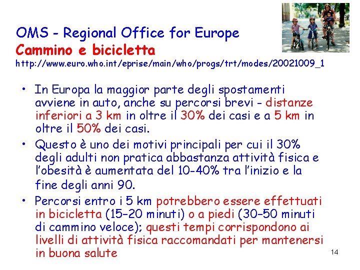 OMS - Regional Office for Europe Cammino e bicicletta http: //www. euro. who. int/eprise/main/who/progs/trt/modes/20021009_1