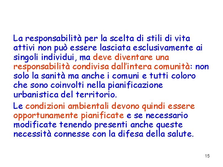 La responsabilità per la scelta di stili di vita attivi non può essere lasciata