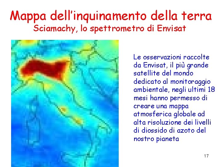 Mappa dell’inquinamento della terra Sciamachy, lo spettrometro di Envisat Le osservazioni raccolte da Envisat,
