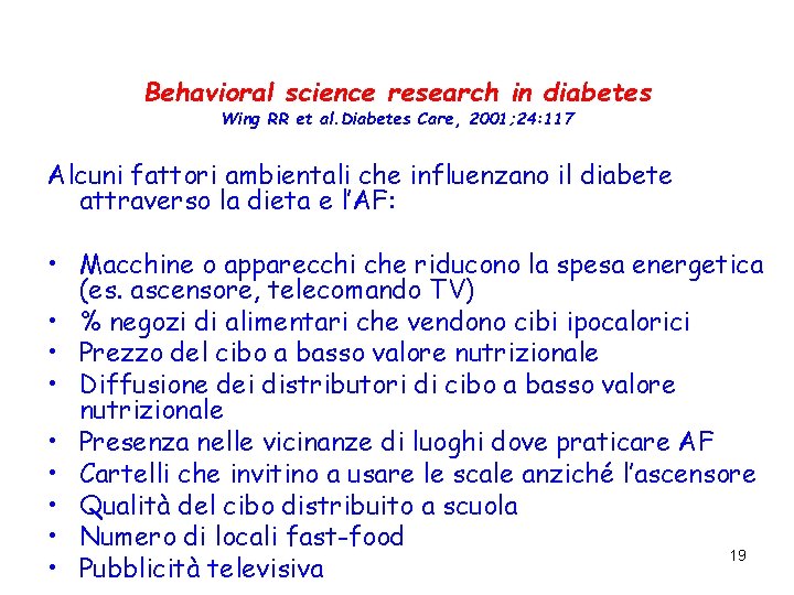 Behavioral science research in diabetes Wing RR et al. Diabetes Care, 2001; 24: 117