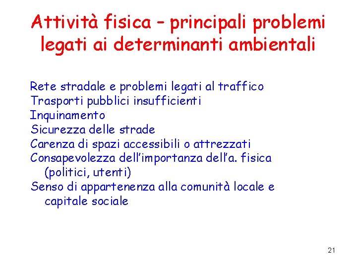 Attività fisica – principali problemi legati ai determinanti ambientali Rete stradale e problemi legati