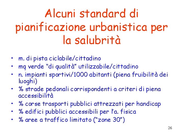 Alcuni standard di pianificazione urbanistica per la salubrità • m. di pista ciclabile/cittadino •