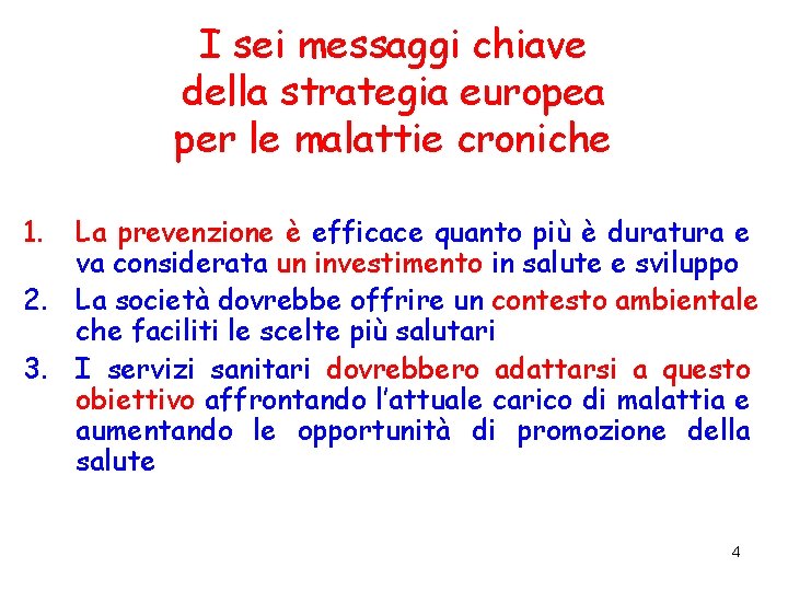 I sei messaggi chiave della strategia europea per le malattie croniche 1. La prevenzione