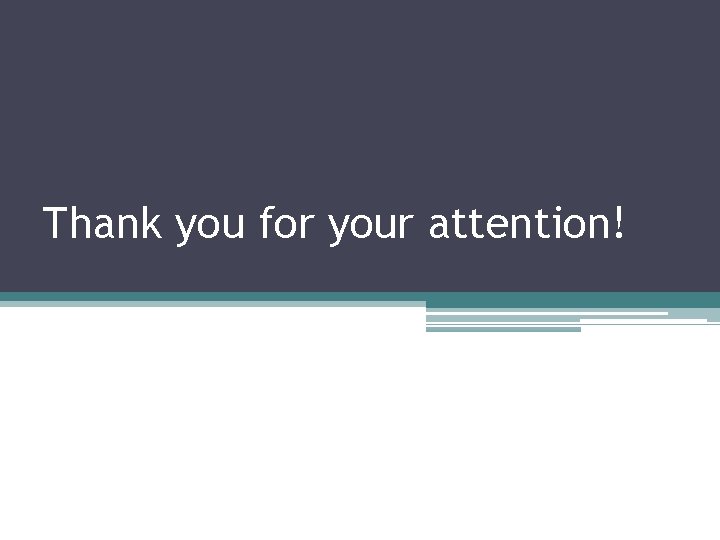 Thank you for your attention! 