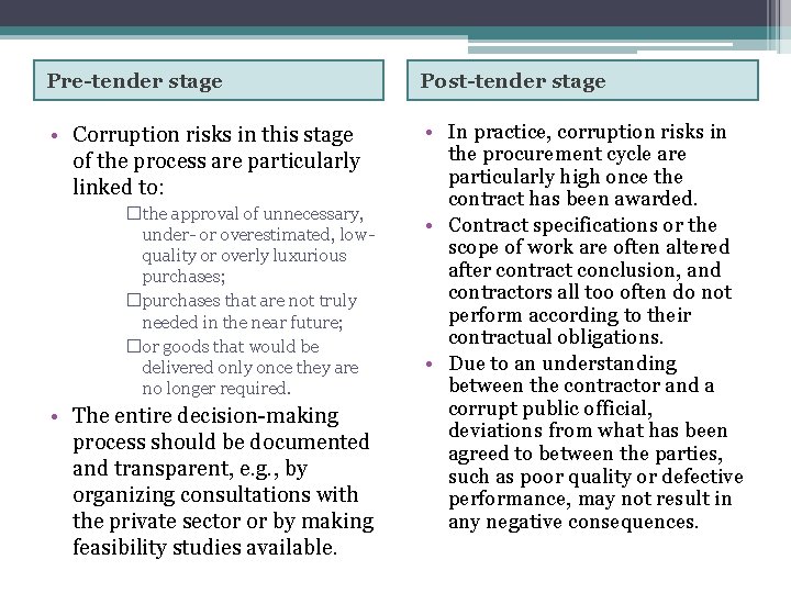 Pre-tender stage Post-tender stage • Corruption risks in this stage of the process are