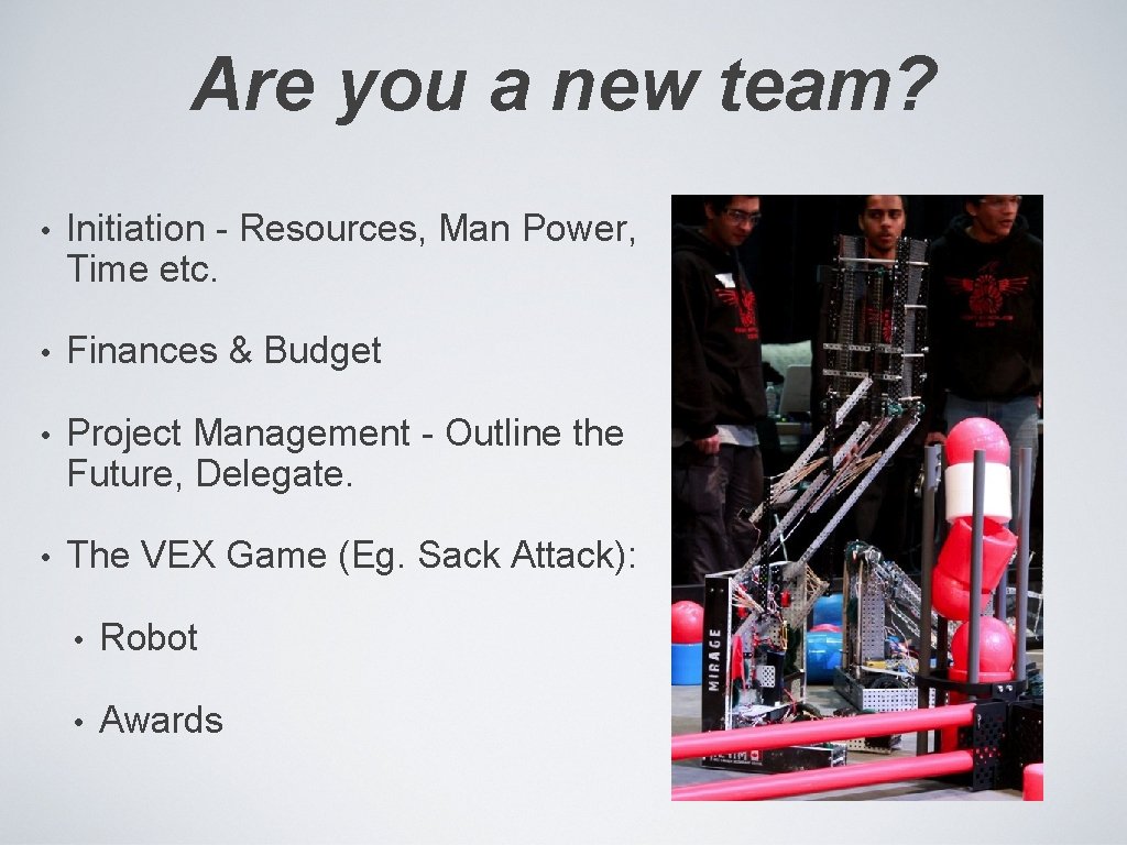Are you a new team? • Initiation - Resources, Man Power, Time etc. •