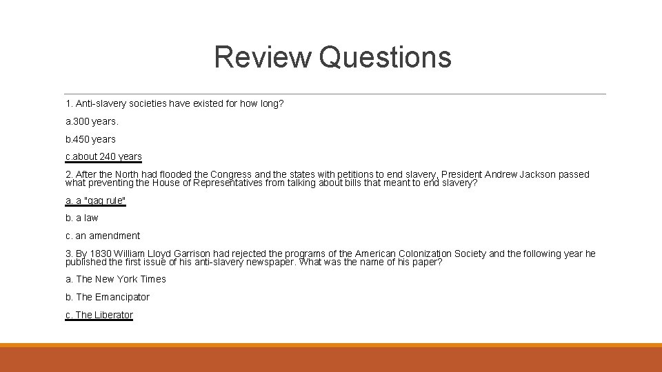 Review Questions 1. Anti-slavery societies have existed for how long? a. 300 years. b.