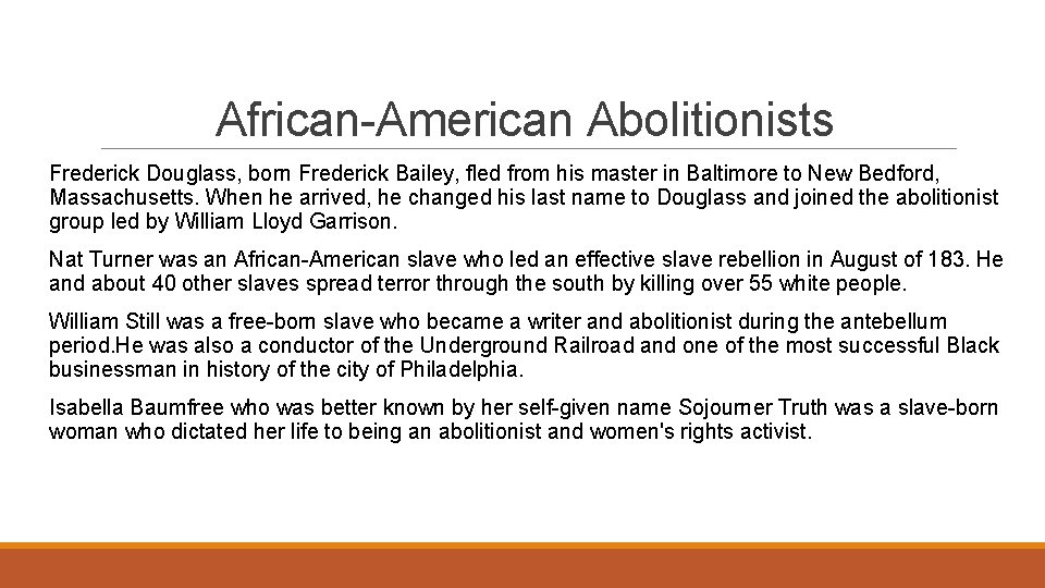 African-American Abolitionists Frederick Douglass, born Frederick Bailey, fled from his master in Baltimore to