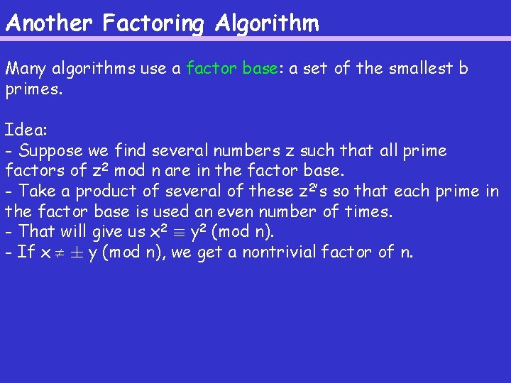 Another Factoring Algorithm Many algorithms use a factor base: a set of the smallest Another Factoring Algorithm Many algorithms use a factor base: a set of the smallest