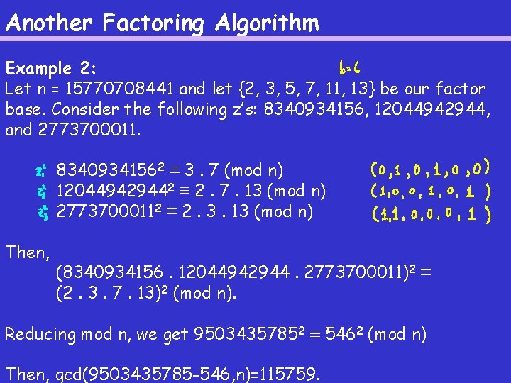 Another Factoring Algorithm Example 2: Let n = 15770708441 and let {2, 3, 5, Another Factoring Algorithm Example 2: Let n = 15770708441 and let {2, 3, 5,