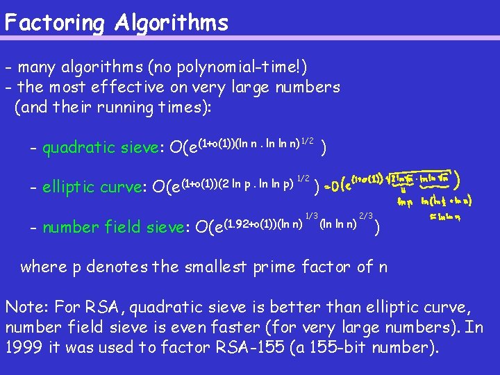 Factoring Algorithms - many algorithms (no polynomial-time!) - the most effective on very large Factoring Algorithms - many algorithms (no polynomial-time!) - the most effective on very large