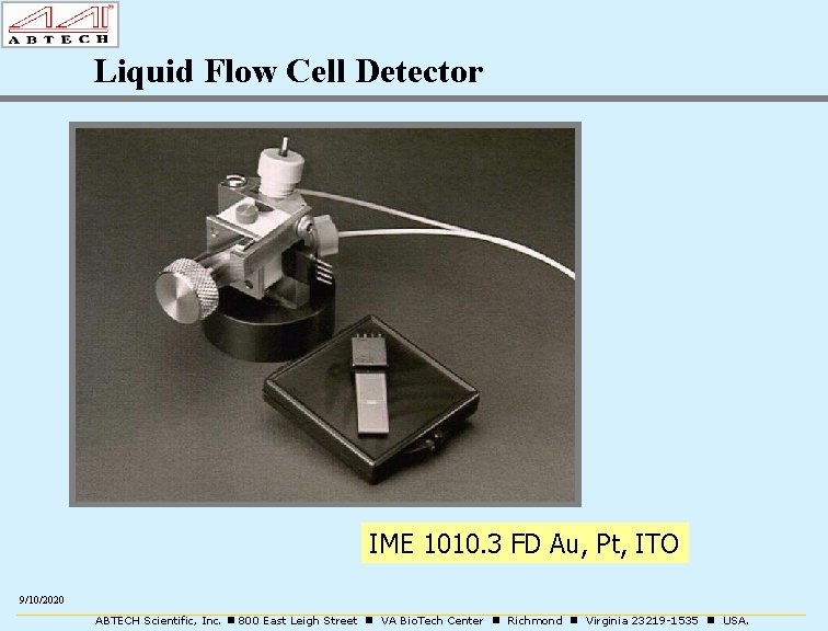 Liquid Flow Cell Detector IME 1010. 3 FD Au, Pt, ITO 9/10/2020 ABTECH Scientific,