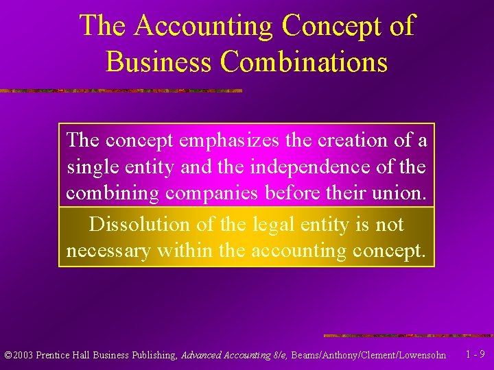 The Accounting Concept of Business Combinations The concept emphasizes the creation of a single