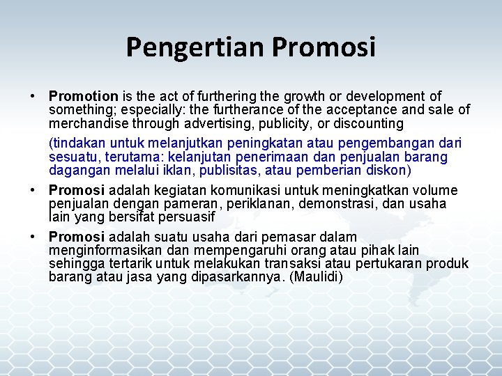 Pengertian Promosi • Promotion is the act of furthering the growth or development of